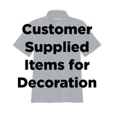 CCS Customer-Supplied Items for Decoration (Read Below)