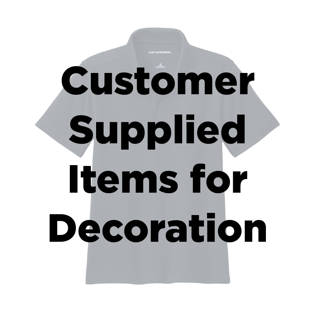 CCS Customer-Supplied Items for Decoration (Read Below)